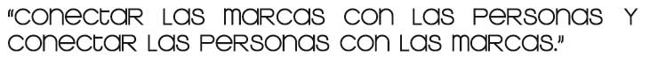 Conectar las Marcas con las personas y Conectar las Personas con las Marcas